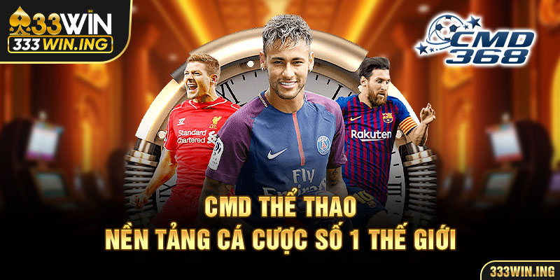 CMD thể thao - Nền tảng cá cược số 1 thế giới